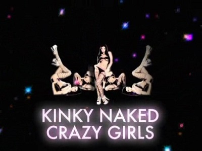 Kinky Naked Crazy Girls